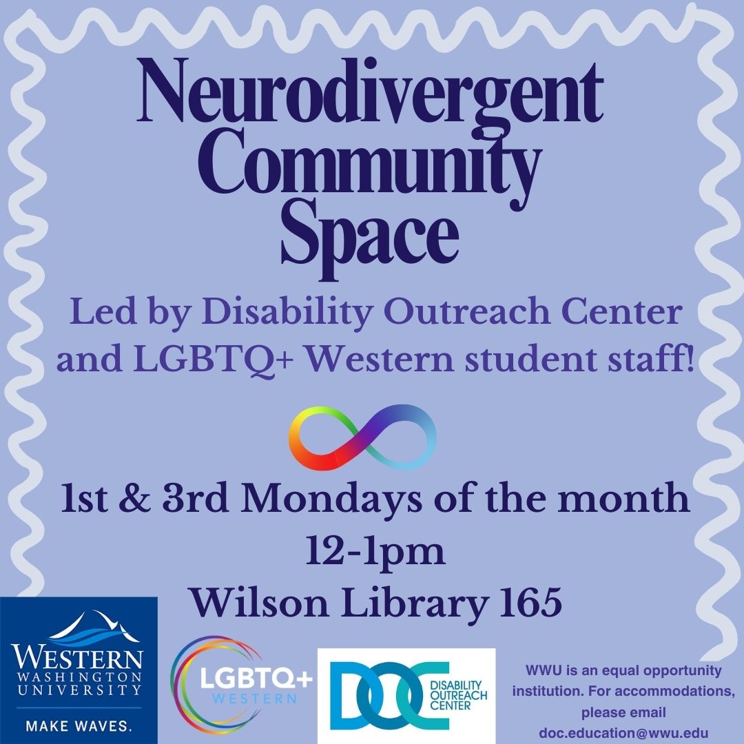  A graphic advertising Neurodivergent Community Space, hosted by the DOC and LGBTQ+ Western on the first and third Mondays of the month from 12-1pm in Wilson 165. 